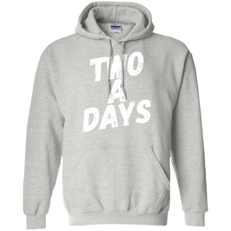 Two a Days are brutal.  But can you wear this hoodie?